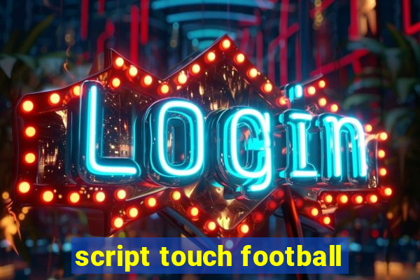 script touch football